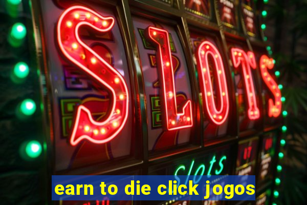 earn to die click jogos